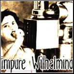 Impure Wilhelmina : Impure Wilhelmina